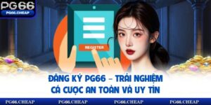 Đăng Ký PG66 – Trải Nghiệm Cá Cược An Toàn Và Uy Tín 