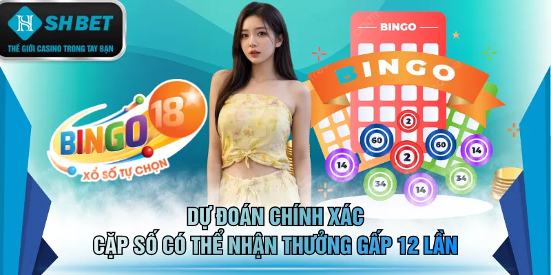 Dự đoán chính xác cặp số có thể nhận thưởng gấp 12 lần